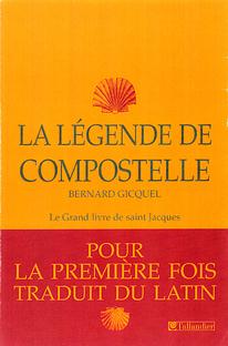 La légende de Compostelle de Bernard Gicquel,  première traduction en français du Codex Calixtinus