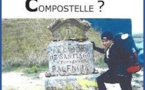 Pourquoi Compostelle ? Pourquoi Compostelle ?