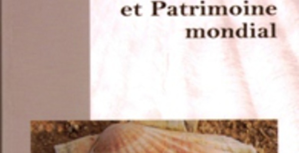 Patrimoine mondial. Quoi de neuf ? La Valeur Universelle Exceptionnelle, VUE !